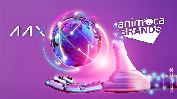 AAX上线Animoca Brands，
布局GameFi生态系统