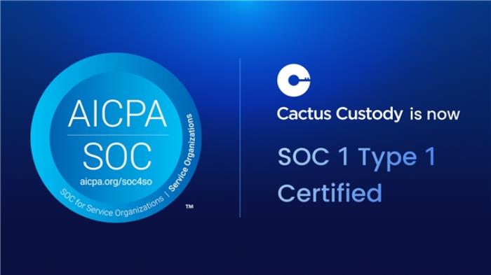 Cactus Custody 携德勤完成 SOC 1 Type 1 认证